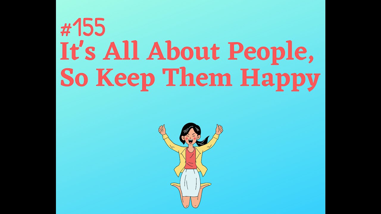 #155 It's All About People, So Keep Them Happy