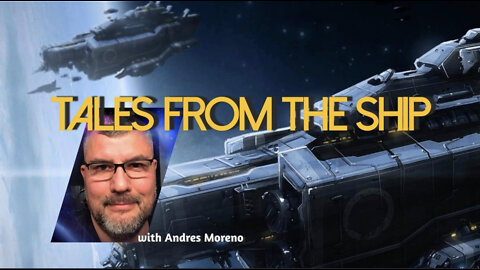 Tales from the Ship with Andy Moreno and Alfred Webre