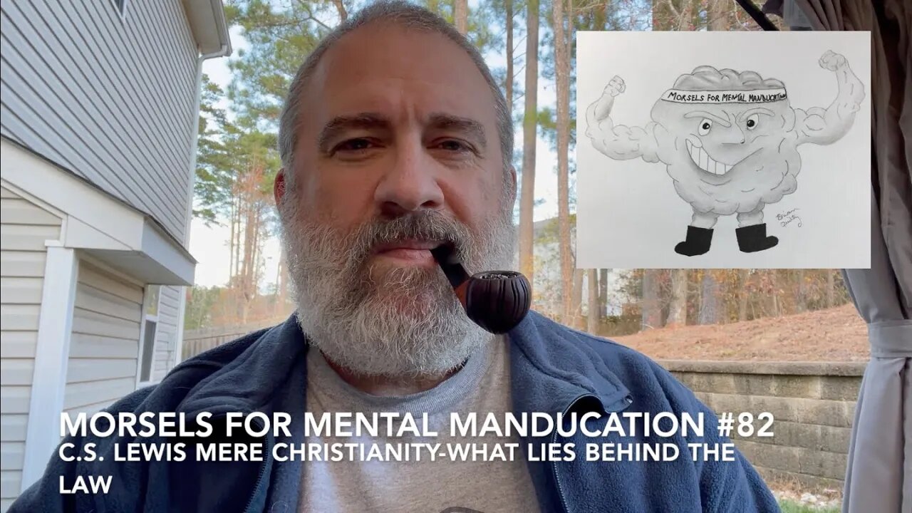 Morsels for Mental Manducation #82—C S Lewis Mere Christianity What Lies Behind the Law