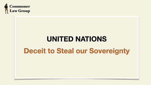 United Nations - Deceit to Steal our American Sovereignty