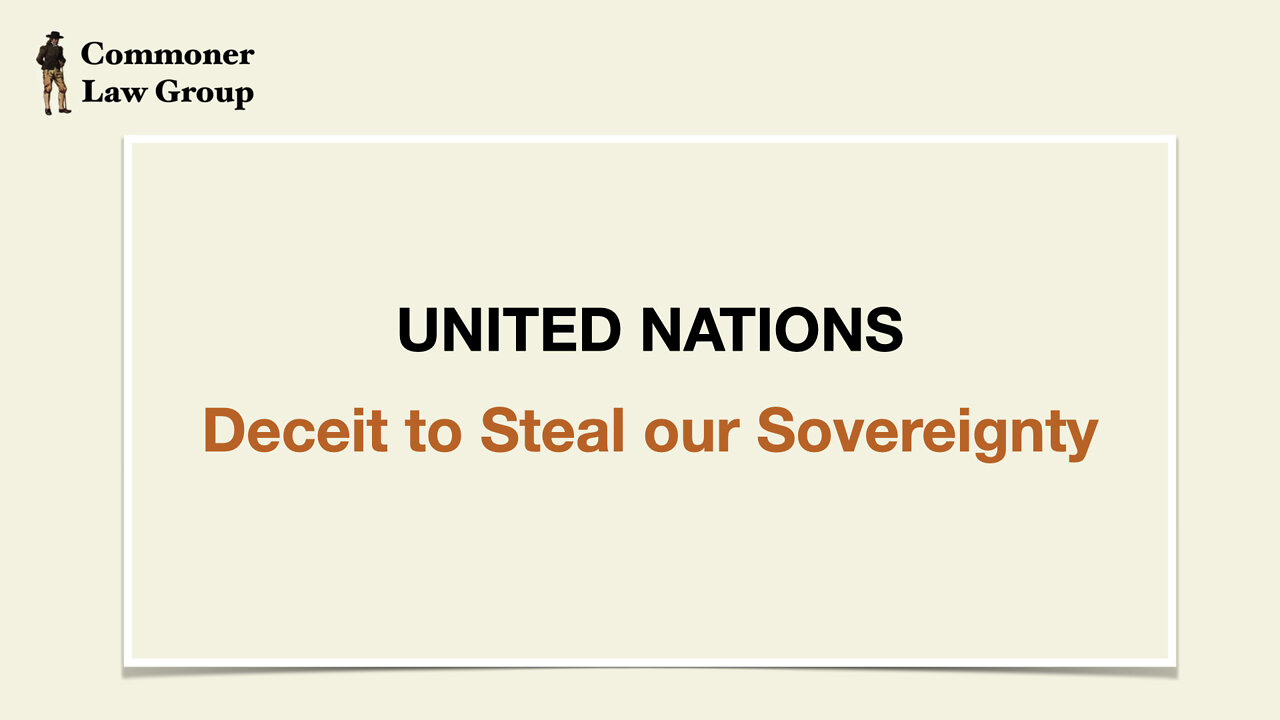 United Nations - Deceit to Steal our American Sovereignty