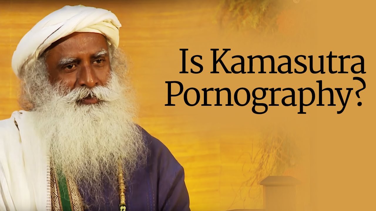 Is Kamasutra Pornography? - Sadhguru