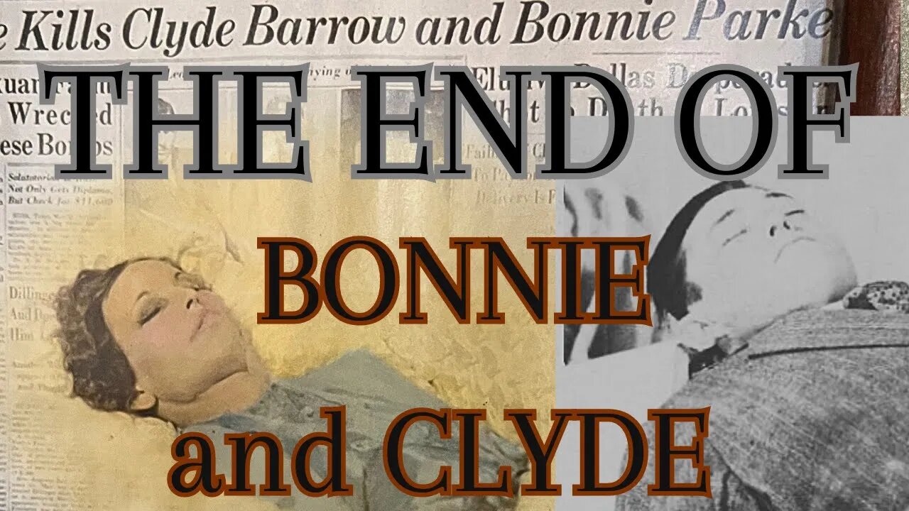 BONNIE AND CLYDE: Final Days, Ambush, and Burial