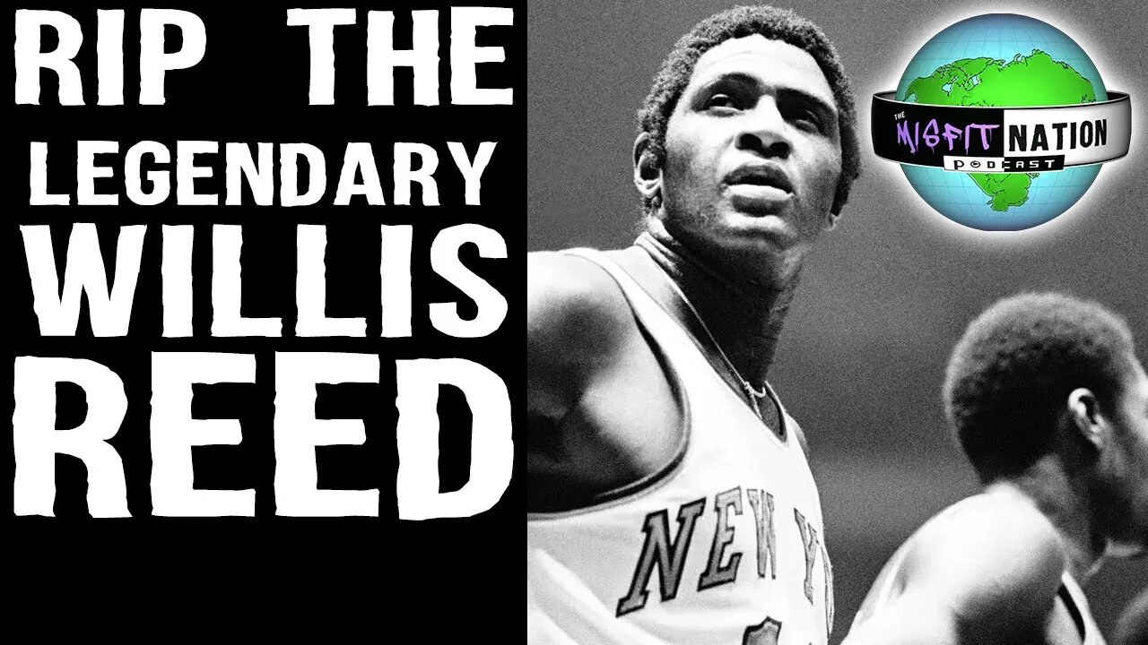 Willis Reed Dead at 80! | Why Lynnsanity Could Have Been Great