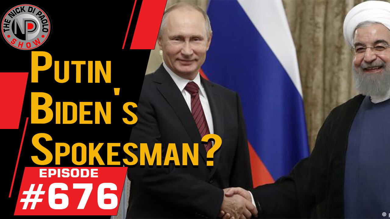 Putin Biden's Spokesman? | Nick Di Paolo Show #676