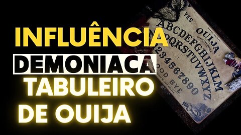 Influência Demoníaca: Tabuleiro de Ouija