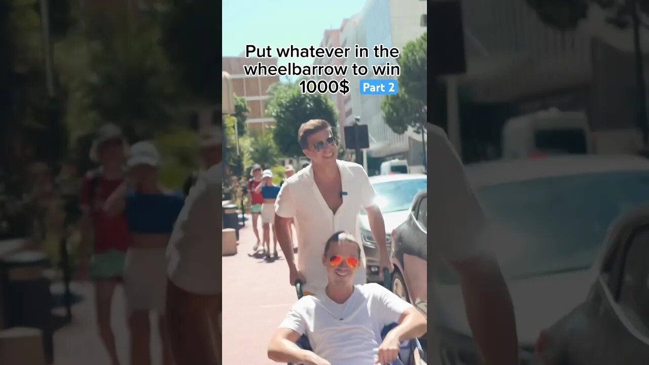 Put whatever you find in the wheelbarrow to win 1000$