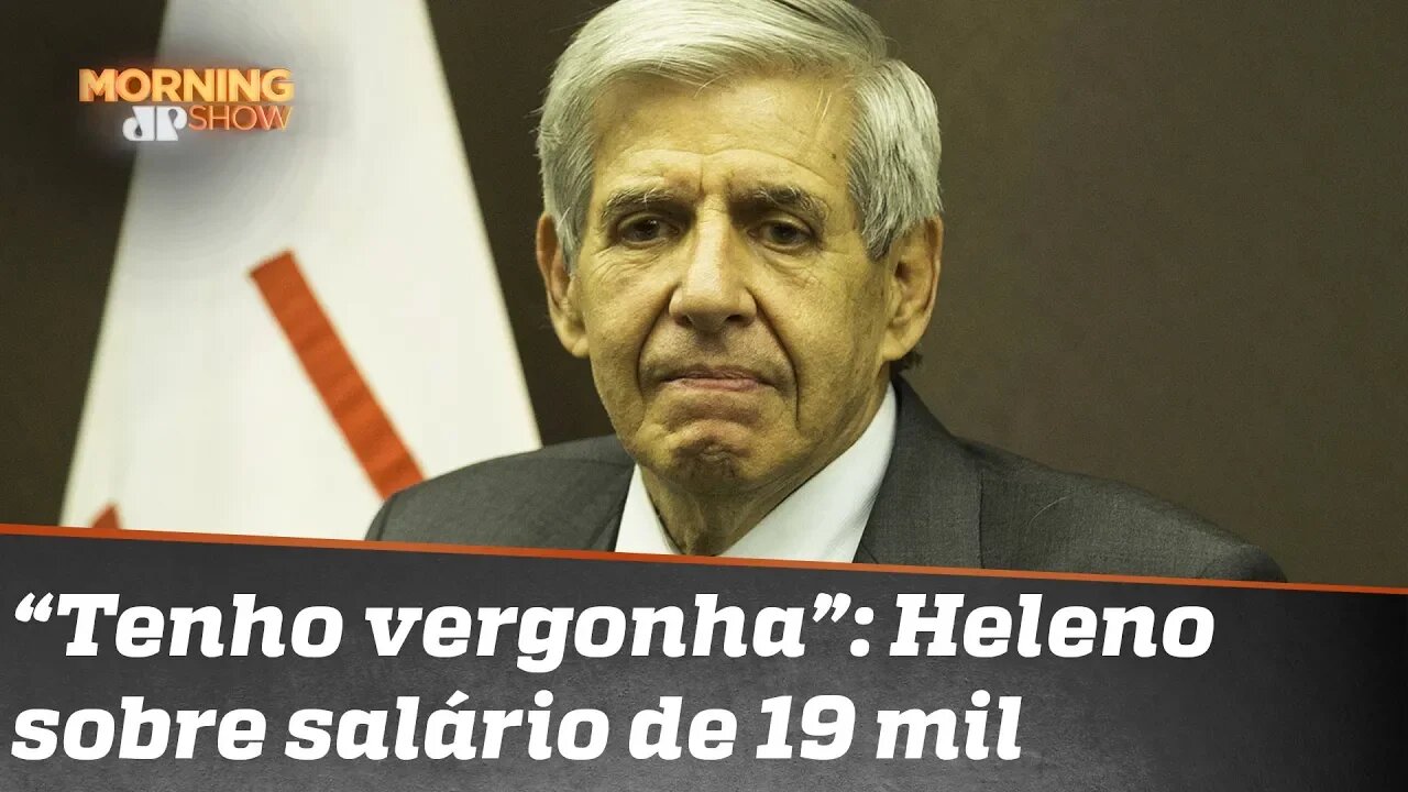 General Augusto Heleno diz ter vergonha de ganhar (só) 19 mil. O que a bancada acha?