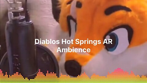 State of the Fandom - Diablos Hot Springs AR Ambience