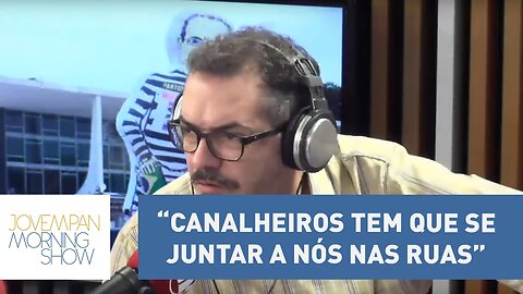 Tognolli: “Canalheiros tem que se juntar a nós nas ruas”