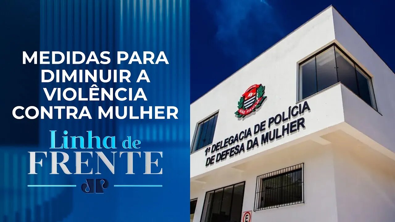 Governo determina funcionamento 24h por dia de Delegacias da Mulher | LINHA DE FRENTE