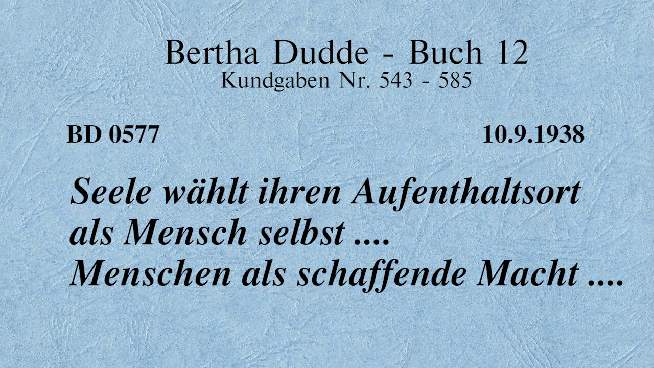 BD 0577 - SEELE WÄHLT IHREN AUFENTHALTSORT ALS MENSCH SELBST .... MENSCHEN ALS SCHAFFENDE MACHT ....