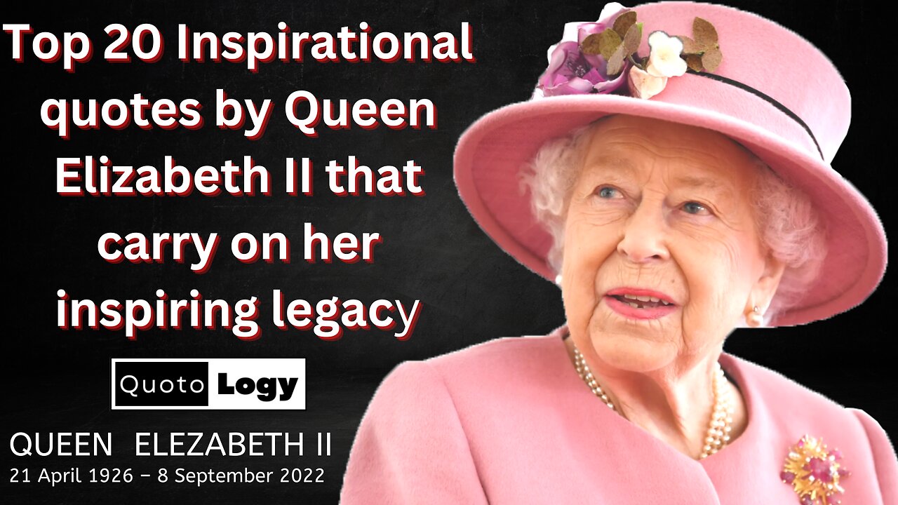 Top 20 Inspirational quotes by Queen Elizabeth II that carry on her inspiring legacy