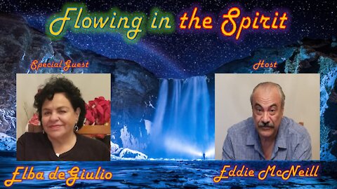 Flowing in the Spirit -4- Guest: Elba deGiulio