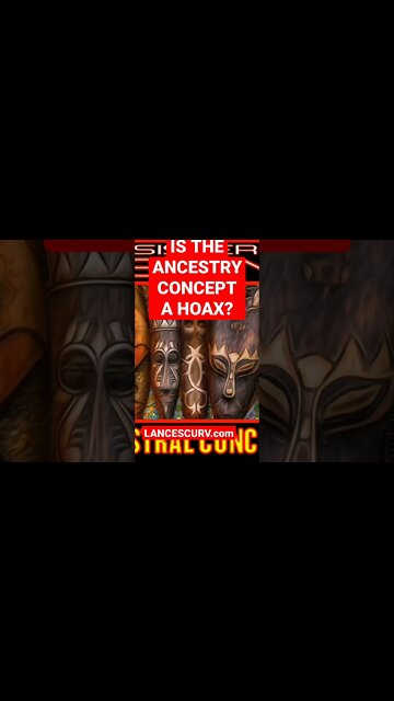 IS THE ANCESTRY CONCEPT A HOAX? @LanceScurv