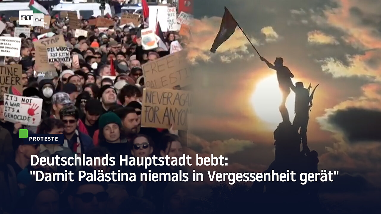 Deutschlands Hauptstadt bebt: "Damit Palästina niemals in Vergessenheit gerät"
