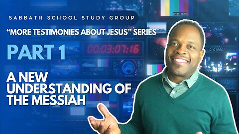 A New Understanding of the Messiah (John 1) Sabbath School Lesson Study Group w/ Chris Bailey III