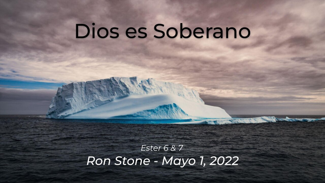 2022-05-01 - Dios es Soberano (Ester 6 & 7) - Pastor Ron (Spanish)