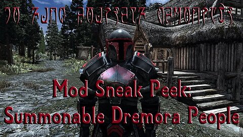 Skyrim Mod Sneak Peek! Custom Summonable Dremora People