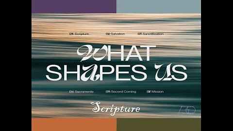 What Shapes Us: Scripture