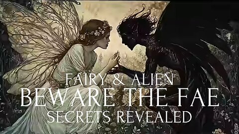 BEWARE THE FAE- FAIRY & ALIEN SECRETS REVEALED - FULL DOCUMENTARY