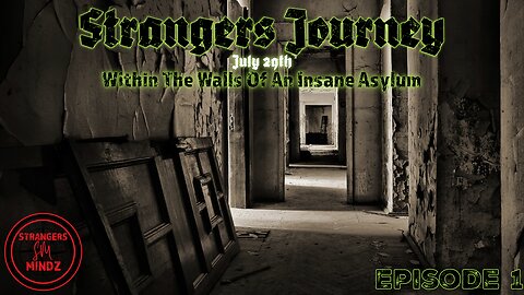 STRANGERS JOURNEY. Within The Walls Of An Insane Asylum. Episode 1