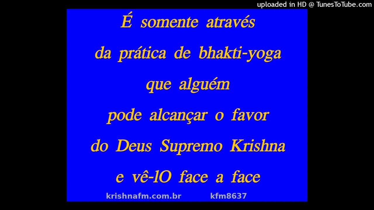 É somente através da prática de bhakti-yoga que alguém pode alcançar o favor do... kfm8637