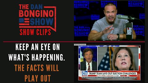 Keep An Eye On What's Happening. The Facts Will Play Out - Dan Bongino Show Clips