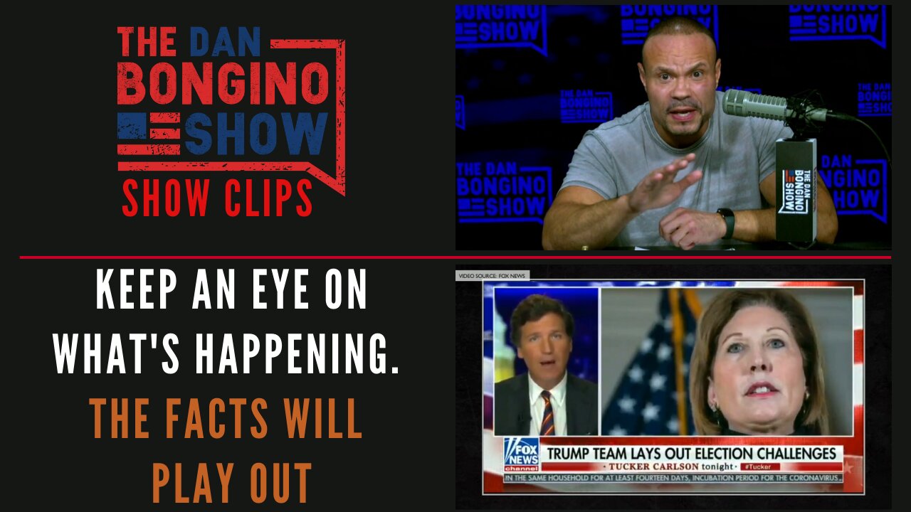 Keep An Eye On What's Happening. The Facts Will Play Out - Dan Bongino Show Clips