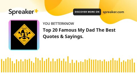 Top 20 Famous My Dad The Best Quotes & Sayings.