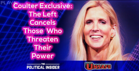 Coulter Exclusive: The Left Cancels Those Who Threaten Their Power