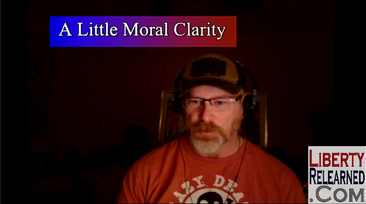 LR Podcast: A Little Moral Clarity.