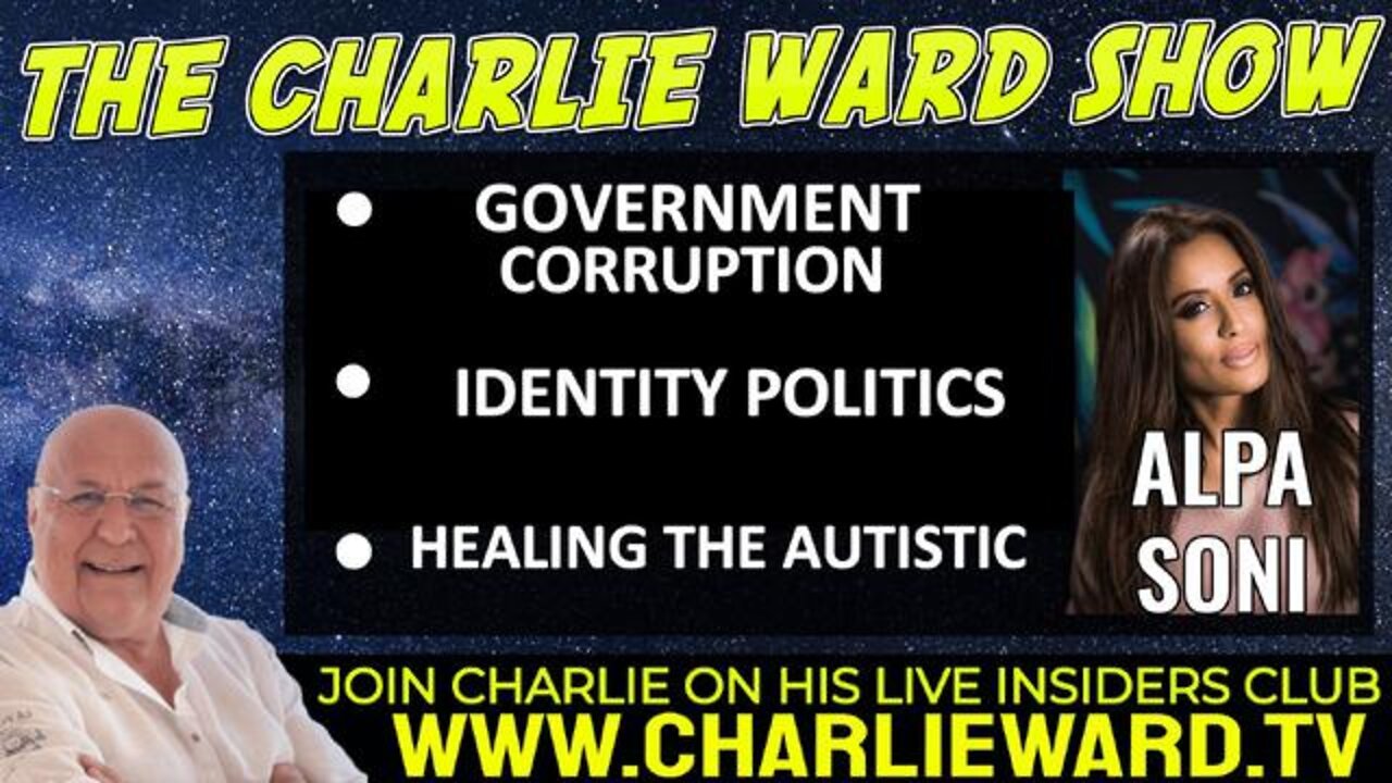 IDENTITY POLITICS, HEALING THE AUTISTIC WITH ALPA SONI & CHARLIE WARD