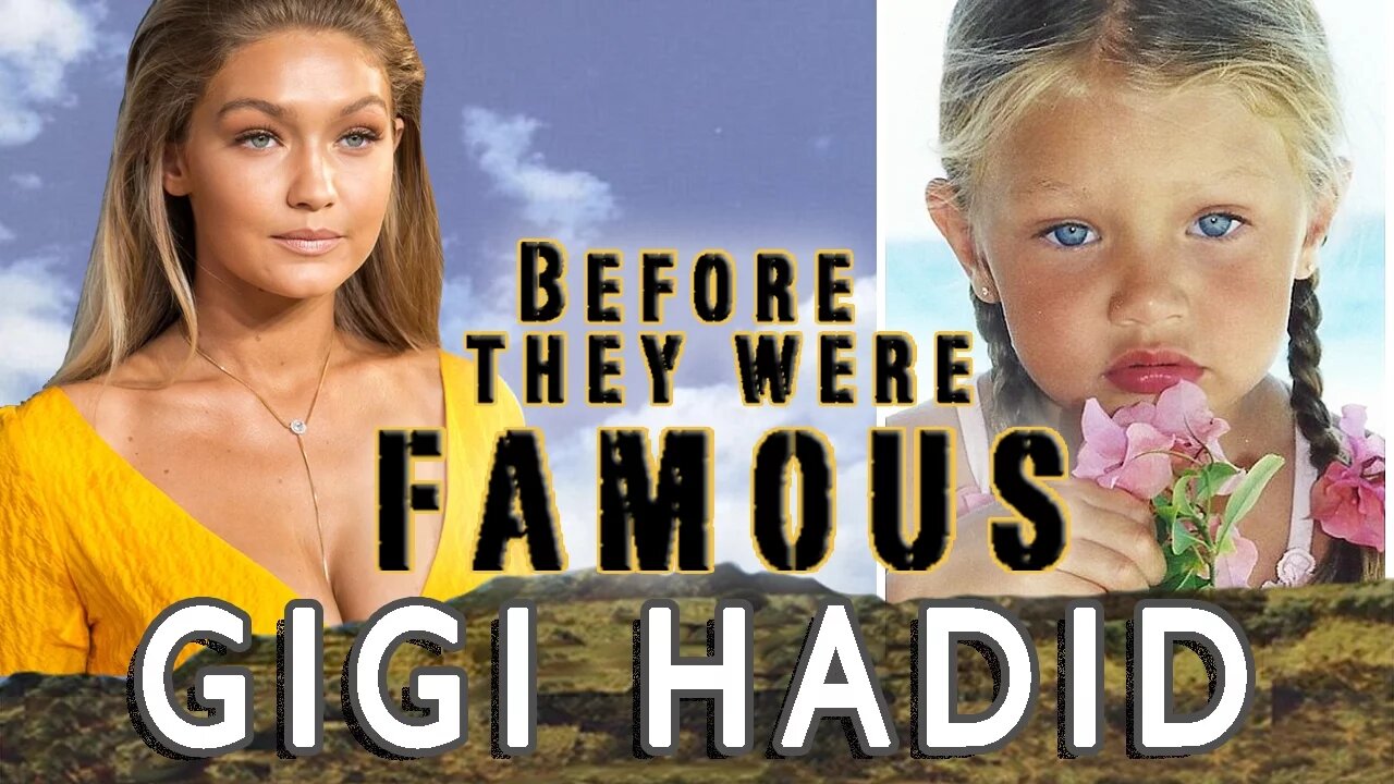 GIGI HADID | Before They Were Famous