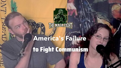 The MAGA Fight ep.02- America's Failure to Combat Communism