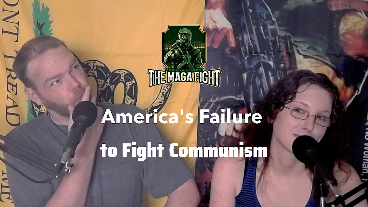 The MAGA Fight ep.02- America's Failure to Combat Communism