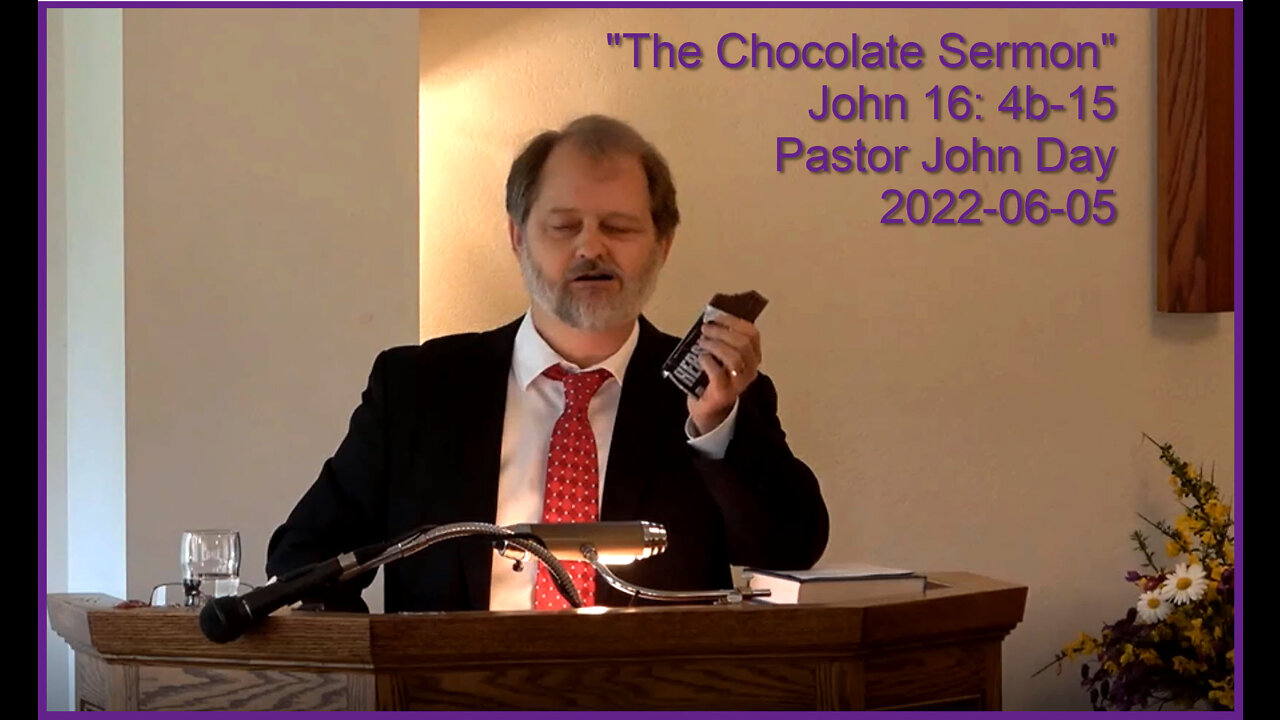 "The Chocolate Sermon", (John 16:4b-15), 2022-06-05, Longbranch Community Church