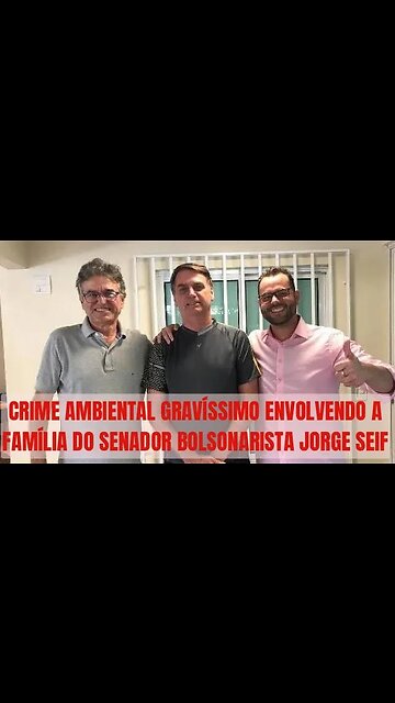 URGENTE! CRIME AMBIENTAL GRAVÍSSIMO ENVOLVENDO FAMÍLIA DE SENADOR BOLSONARISTA JORGE SEIF