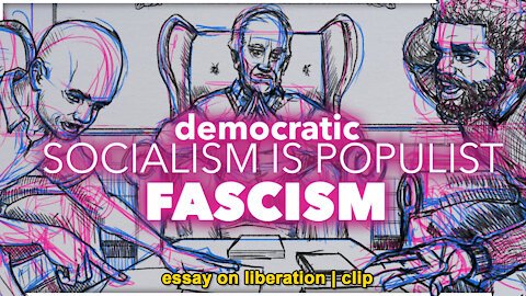 Democratic Socialism Is Populist Fascism | Essay On Liberation Clip