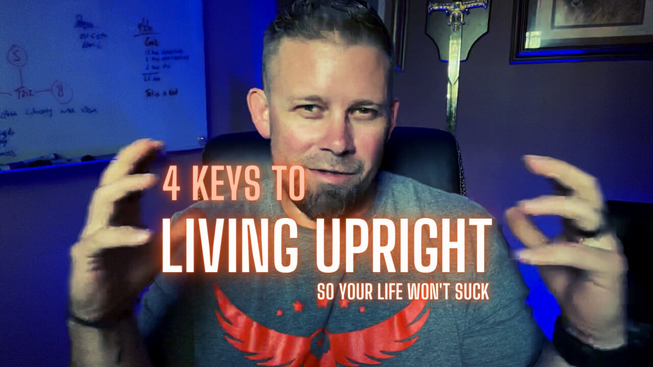 4 Keys To Living Upright