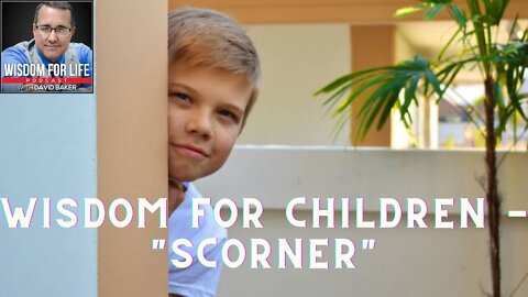 Wisdom for Children - "Scorner"