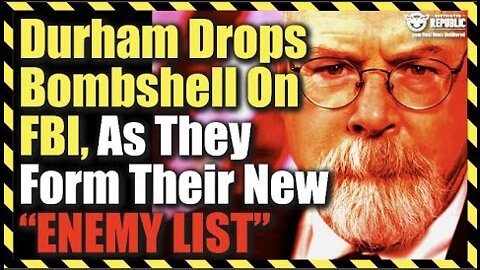 Durham Drops Bombshell On FBI As They Form Their New “Enemy List!”