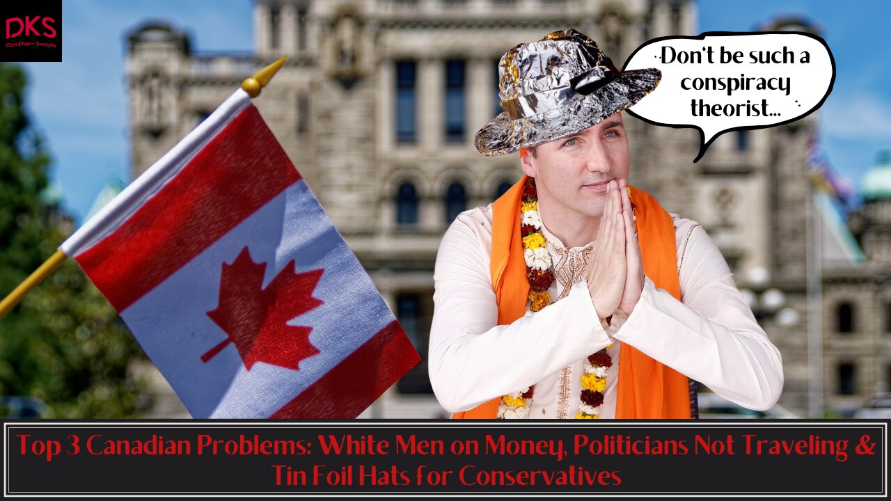 Top 3 Canadian Problems: White Men on Money, Politicians Not Traveling & Tin Foil Hats