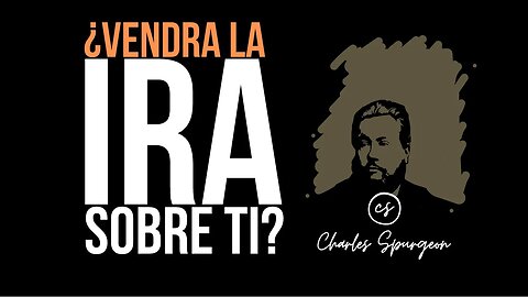 ¿Vendrá la ira sobre ti? (Mateo 3:7) Devocional de hoy Charles Spurgeon