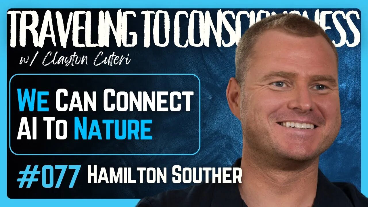 Ayahuasca Maestro Hamilton Souther on Connecting AI with Nature | Ep 77