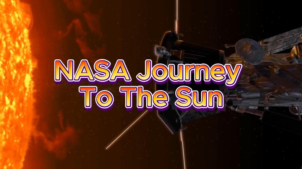 NASA Journey to the Sun | Parker Solar Probe | NASA Mission Sun