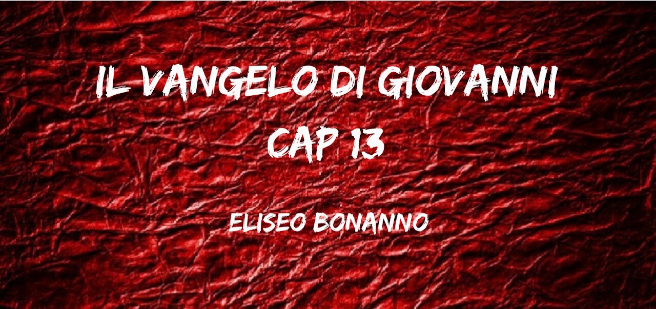 IL VANGELO DI GIOVANNI CAP 13... MEDITIAMO LA PAROLA DI DIO.