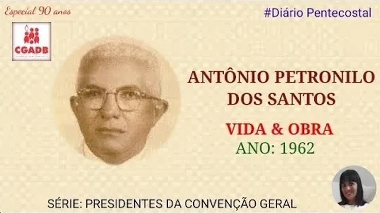 ANTÔNIO PETRONILO DOS SANTOS | PRESIDENTES DA CGADB | Especial de Aniversário 90 Anos da CGADB