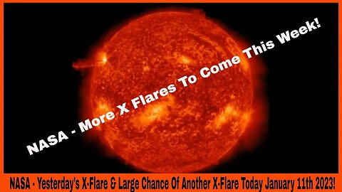 NASA - Yesterday's X-Flare & Large Chance Of Another X-Flare Today January 11th 2023!