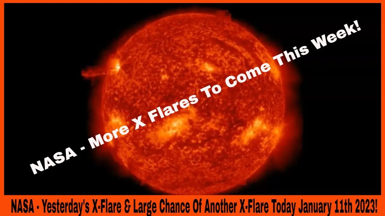 NASA - Yesterday's X-Flare & Large Chance Of Another X-Flare Today January 11th 2023!